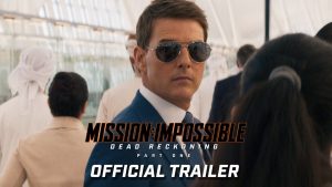 Official trailer for Mission Impossible: Dead Reckoning