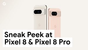 Pixel 8 and Pixel 8 Pro sneak peek