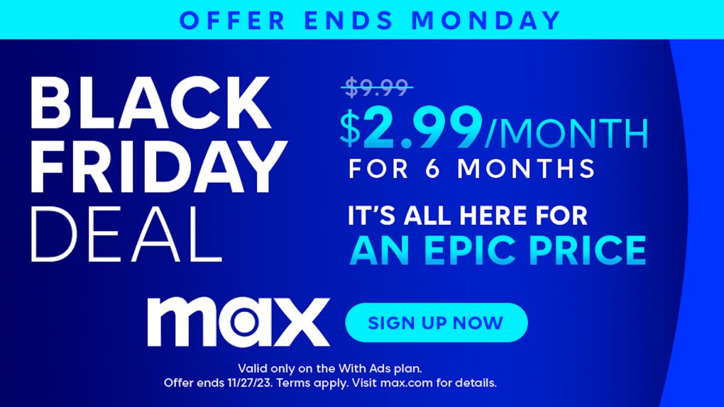Max With Ads is $2.99 a month for Black Friday.